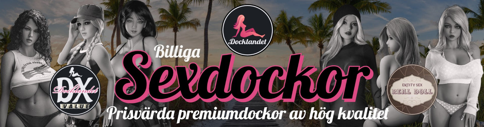 Billiga sexdockor hos Docklandet. Köp en prisvärd sexdocka redan idag! Vi har många billiga sexdockor i vårat stora sortiment av real dolls. En billig sexdocka gjord av materialet TPE av hög kvalitet med snabb leverans. Billiga sexdockor från märkena Entity Real Doll och DX Value. 
