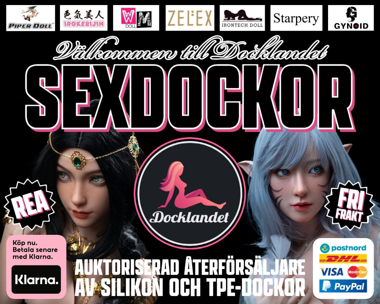 Sexdockor och Real Doll tillverkade av TPE och Silikon. Köp en sexdocka hos Docklandet idag, alltid fri frakt till Sverige och hela Norden. Vi har över 400 sexdockor, miniatyrer, full-size real doll, manliga sexdockor, kurviga sexdockor, WM-Doll, Zelex. 